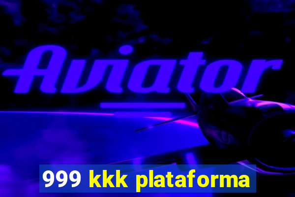 999 kkk plataforma